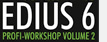 EDIUS 6 Profi-Workshop nun lieferbar